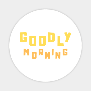 Goodly Morning Magnet